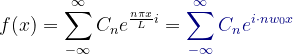 f=um_{-nfty }^{nfty }C_{n}e^{rac{ni x}{L}i}={olor{DarkBlue} um_{-nfty }^{nfty }C_{n}e^{idot nw_{0}x}}