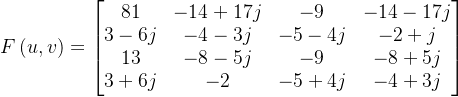arge Feft =egin{bmatrix} 81& -14+17j& -9& -14-17j 3-6j& -4-3j& -5-4j& -2+j 13& -8-5j& -9& -8+5j 3+6j& -2& -5+4j& -4+3jnd{bmatrix}