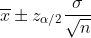 verline{x}m z_{lpha /2}rac{igma }{qrt{n}}