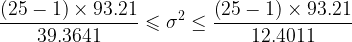 arge rac{eft imes 93.21}{39.3641}eqslant igma ^{2}eq rac{eft imes 93.21}{12.4011}