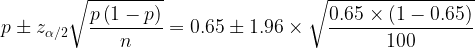 arge pm z_{lpha /2}qrt{rac{peft }{n}} = 0.65 m 1.96imes qrt{rac{0.65imes eft }{100}}