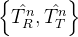 eft  at{T_{R}^{n}} ,at{T_{T}^{n}}ight 