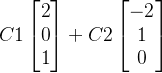 C1egin{bmatrix} 2 0 1nd{bmatrix}+C2egin{bmatrix} -2 1 0nd{bmatrix}
