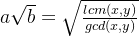 a qrt{b}=qrt{rac{lcm}{gcd}}