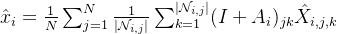 at{x}i=rac{1}{N}um{j=1}{N}\frac{1}{|\mathcal{N}_{i,j}|}\sum_{k=1}{|athcal{N}{i,j}|}{jk}at{X}_{i,j,k}
