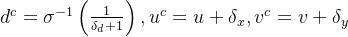 d^{c}=igma ^{-1}eft ,u^{c}=u+elta _{x},v^{c}=v+elta _{y}