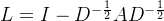 L=I-D{-\frac{1}{2}}AD{-rac{1}{2}}