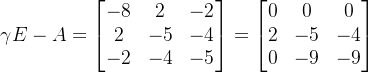 amma E-A=egin{bmatrix} -8 &2 & -2 2& -5 & -4 -2 &-4 &-5 nd{bmatrix}=egin{bmatrix} 0 & 0 & 0 2 & -5 & -4 0 & -9& -9 nd{bmatrix}