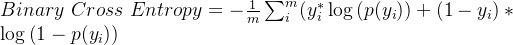 BinaryCrossEntropy = - rac 1mum _{i}^{m} ight +  * ogeftight