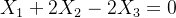 X_{1}+2X_{2}-2X_{3}=0